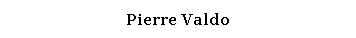 Zone de Texte: Pierre Valdo