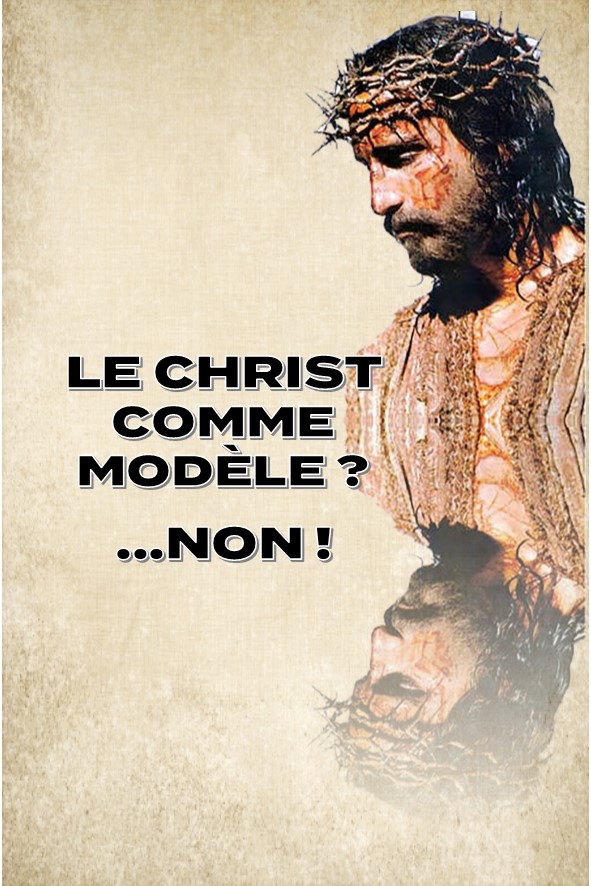 Prédication du 11 Février 2018: LE CHRIST, MODÈLE?…..NON!