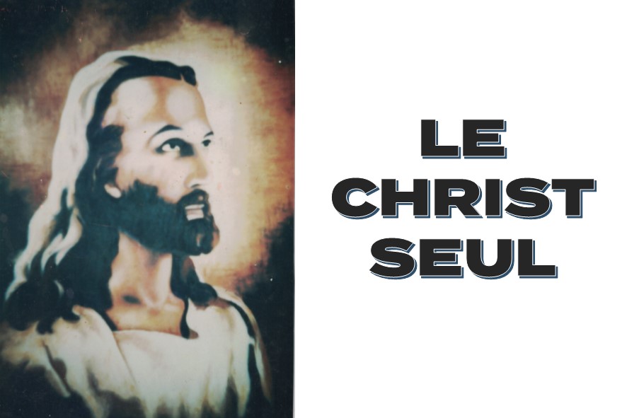 Prédication du 29 Avril: CHRIST SEUL