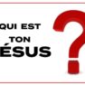Prédication du 26 Août 2018: QUI EST TON JÉSUS ?