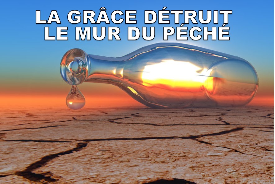 Prédication du 09 Septembre: LA GRÂCE DÉTRUIT LE MUR DU PÉCHÉ