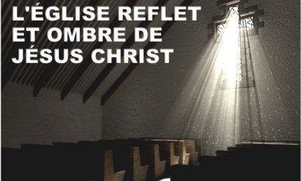 L’EGLISE REFLET ET OMBRE DE JÉSUS CHRIST.