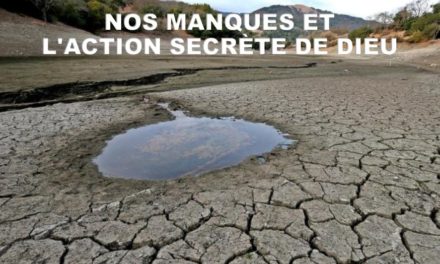 NOS MANQUES et L’ACTION SECRÈTE DE DIEU.
