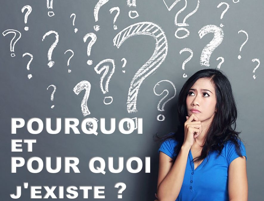 POURQUOI , et POUR QUOI J’EXISTE (Prédication du 19 Janvier 2020)