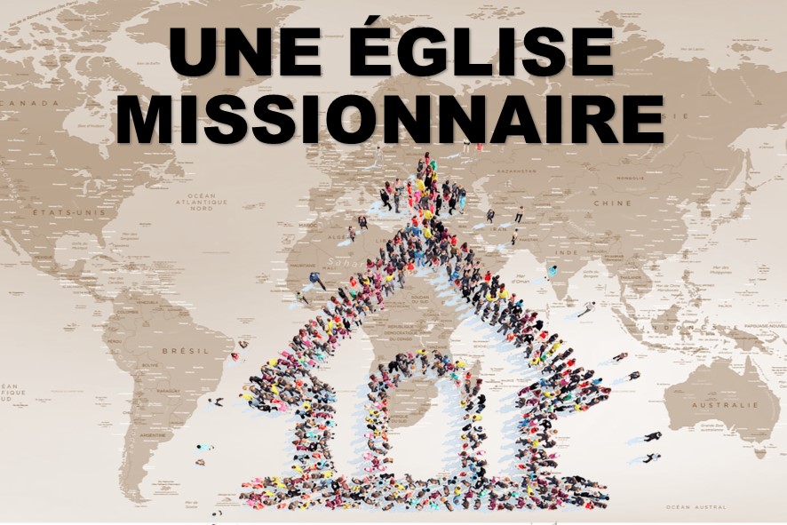 UNE EGLISE MISSIONAIRE (Prédication du 11 Juillet 2021)